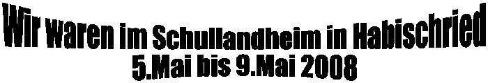 Wir waren im Schullandheim in Habischried